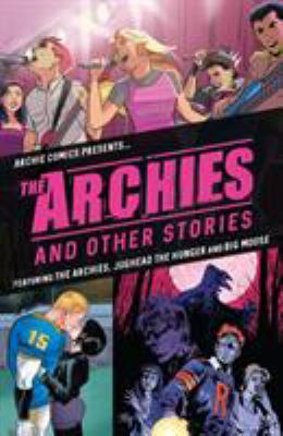 The Archies and other stories : featuring The Archies, Big Moose and Jughead: the hunger