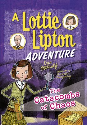 The catacombs of chaos : a Lottie Lipton adventure
