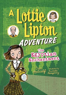 The Egyptian enchantment : a Lottie Lipton adventure