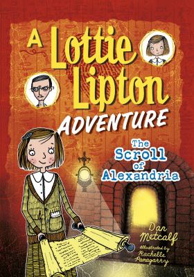 The scroll of Alexandria : a Lottie Lipton adventure