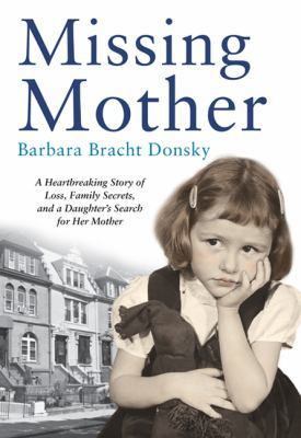 Missing mother : a heartbreaking story of loss, family secrets, and a daughter's search for her mother