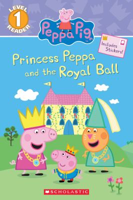 Peppa Pig : Princess Peppa and the royal ball