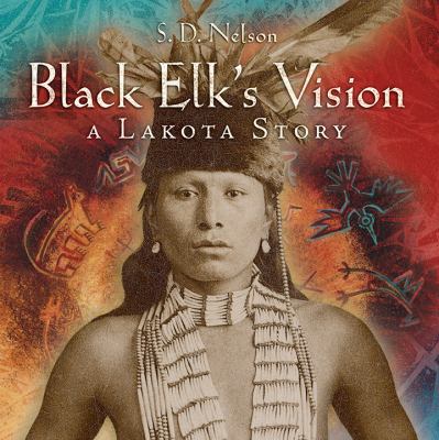 Black Elk's vision : a Lakota story