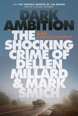 Dark ambition : the shocking crime of Dellen Millard
