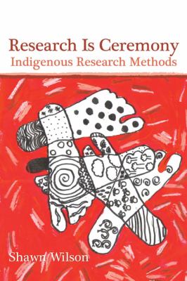 Research is ceremony : indigenous research methods