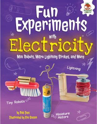 Fun experiments with electricity : mini robots, micro lightning strikes, and more