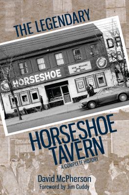 The legendary Horseshoe Tavern : a complete history