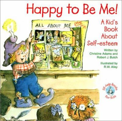 Happy to be me! : a kid's book about self-esteem