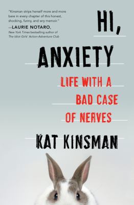 Hi, anxiety : life with a bad case of nerves
