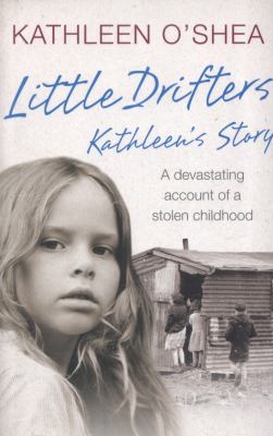 Little Drifters Kathleen's story : a devastating account of a stolen childhood