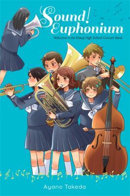 Sound! Euphonium : welcome to the Kitauji High School Concert Band