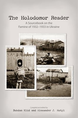 The Holodomor reader : a sourcebook on the Famine of 1932-1933 in Ukraine