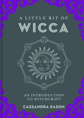 A little bit of Wicca : an introduction to witchcraft