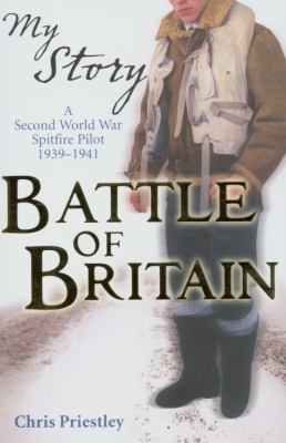 Battle of Britain : a Second World War Spitfire pilot, 1939-1941