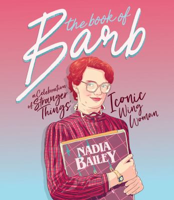 The book of Barb : a celebration of Stranger Things' iconic wing women