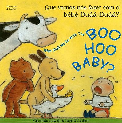 Que vamos nós fazer com o bébé Buáá-Buáá? = : What shall we do with the boo hoo baby?