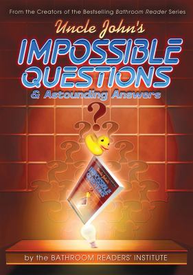 Uncle John's impossible questions & astounding answers