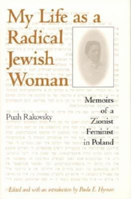 My life as a radical Jewish woman : memoirs of a Zionist feminist in Poland
