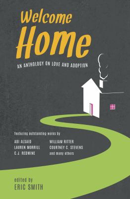 Welcome home : an anthology of love and adoption