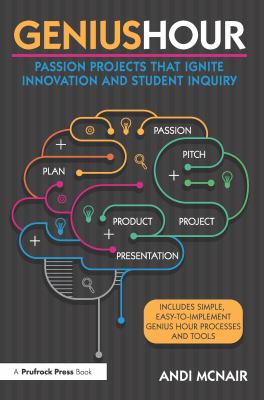 Genius hour : passion projects that ignite innovation and student inquiry