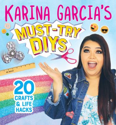 Karina Garcia's must-try DIYs : 20 crafts & life hacks.