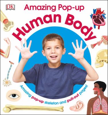 Amazing pop-up human body : amazing pop-up skeleton and pull-out pages!
