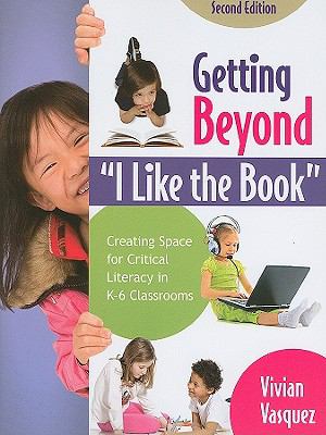 Getting beyond "I like the book" : creating space for critical literacy in K-6 classrooms