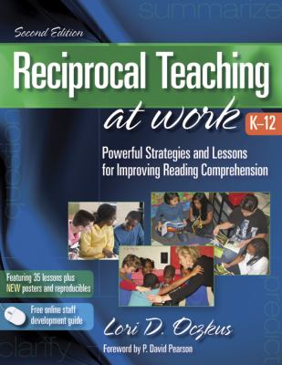 Reciprocal teaching at work, K-12 : powerful strategies and lessons for improving reading comprehension