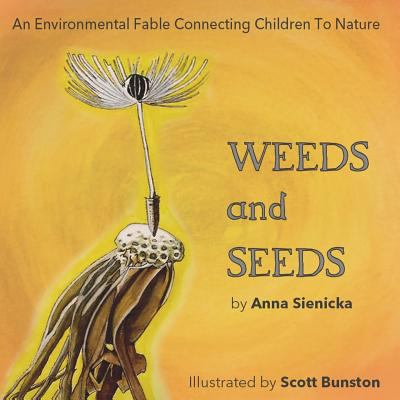 Weeds and seeds : [an environmental fable connecting children to nature]