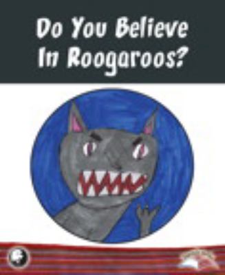 Do you believe in Roogaroos?