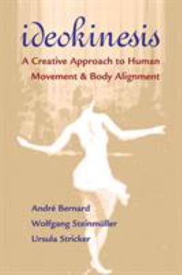 Ideokinesis : a creative approach to human movement and body alignment