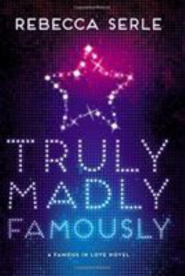 Truly madly famously : a Famous in Love novel
