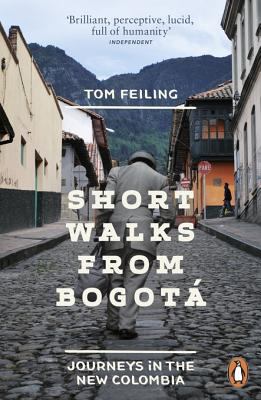 Short walks from Bogotá : journeys in the new Colombia