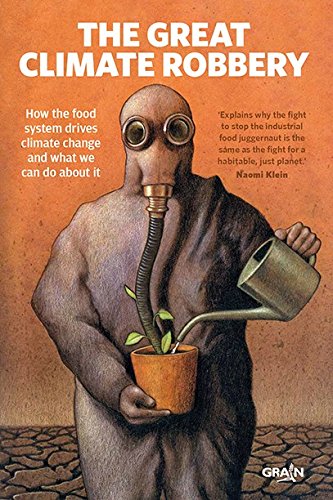 The great climate robbery : how the food system drives climate change and what we can do about it