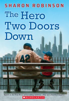 The hero two doors down : based on the true story of friendship between a boy and a baseball legend