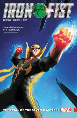 Iron Fist. Vol. 1, The trial of the seven masters /