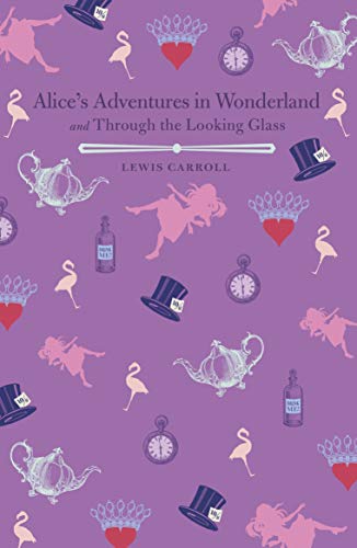 Alice's adventures in Wonderland and Through the looking glass