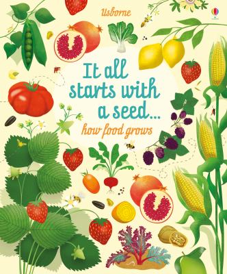 It all starts with a seed... : how food grows