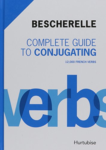 Bescherelle : complete guide to conjugating : 12 000 French verbs.