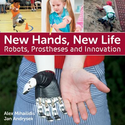 New hands, new life : robots, prostheses and innovation