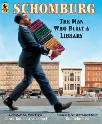 Schomburg : the man who built a library