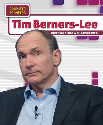 Tim Berners-Lee : inventor of the World Wide Web/