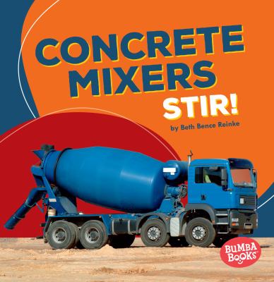 Concrete mixers stir!