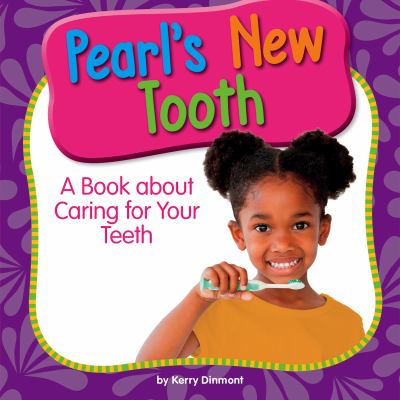 Pearl's new tooth : a book about caring for your teeth