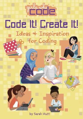 Code it! Create it! : ideas & inspiration for coding