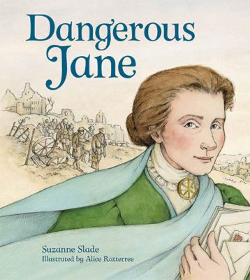 Dangerous Jane : the life and times of Jane Addams, crusader for peace