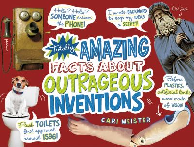 Totally amazing facts about outrageous inventions