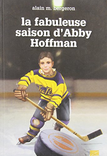 La fabuleuse saison d'Abby Hoffman : roman inspiré d'un fait vécu