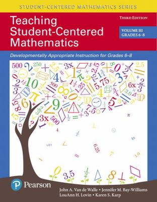 Teaching student-centered mathematics. Developmentally appropriate instruction for grades 6-8.