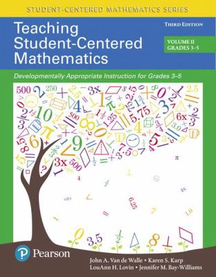 Teaching student-centered mathematics. Developmentally appropriate instruction for grades 3-5.